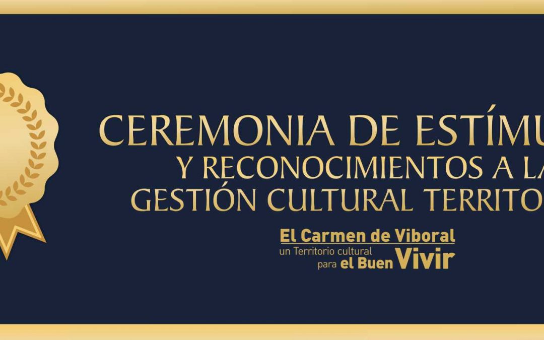 Ceremonia de estímulos y reconocimientos a la gestión cultural territorial